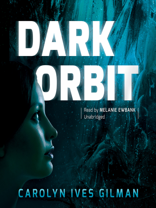Title details for Dark Orbit by Carolyn Ives Gilman - Wait list